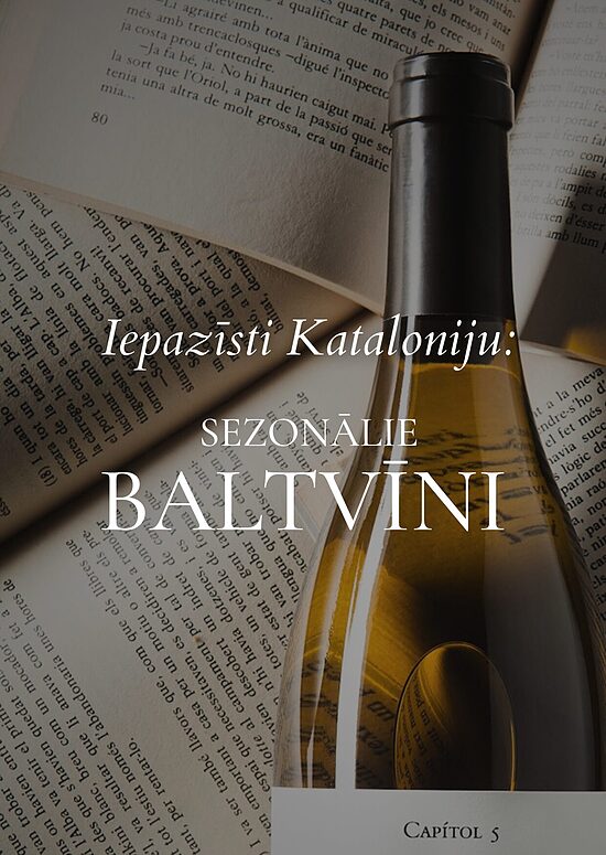 Iepazīsti Kataloniju: Sezonālie Baltvīni